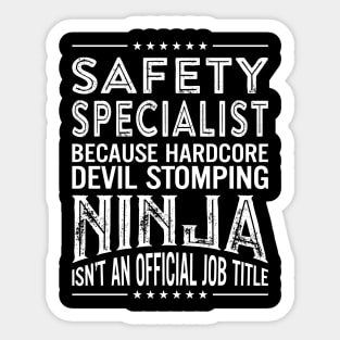 Safety specialist Because Hardcore Devil Stomping Ninja Isn't An Official Job Title Sticker